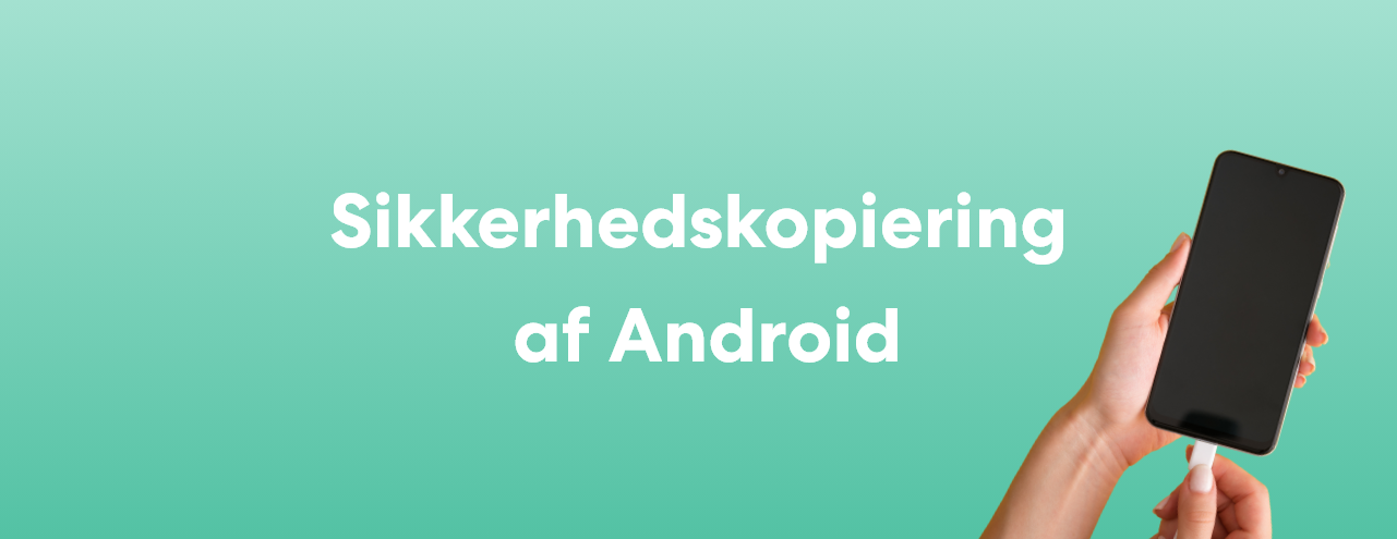 Sikkerhedskopir din Android-enhed